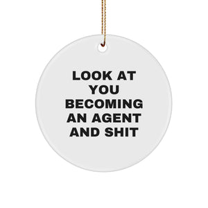 Funny Agent Gifts for Men Friends Family, Look At You Becoming An Agent And Shit Circle Ornament for Christmas, Gifts from Family to Agent - Image 1