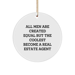 Funny Real Estate Agent Gifts from Men - 'All Men Are Created Equal But The Coolest Become A Real Estate Agent' Circle Ornament for Christmas - Image 1