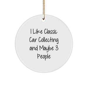 Classic Car Collecting Gifts from Friends - I Like Classic Car Collecting and Maybe 3 People - Circle Ornament for Christmas - Image 1