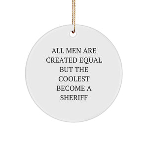 Funny Sheriff Gifts for Men - All Men Are Created Equal But The Coolest Become A Sheriff Circle Ornament, White, 2.75in - Gifts from Men to Sheriff Friends and Family for Christmas - Image 1