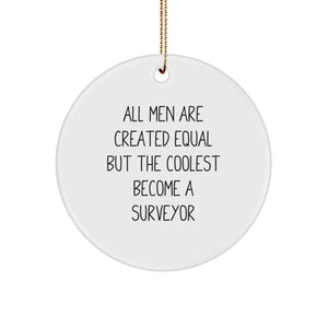 Funny Surveyor Gifts for Friends from Men - All Men Are Created Equal But The Coolest Become A Surveyor Circle Ornament for Christmas - Image 1