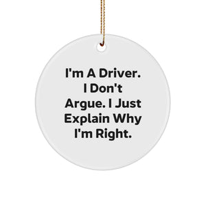 Funny Driver Gifts for Him - 'I'm A Driver, I Don't Argue, I Just Explain Why I'm Right' Circle Ornament, White, Christmas Decoration, Gifts from Men to Driver - Image 1
