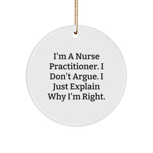 Nurse Practitioner Gifts, Funny Circle Ornament, 'I'm Right' Quote, Christmas Unique Gifts from Friends - Image 1