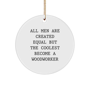Funny Woodworker Gifts from Men to Woodworkers - Circle Ornament, Inspirational Quote, Christmas Unique Gifts - Image 1