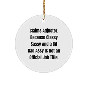 Funny Claims Adjuster Christmas Unique Gifts from Friends for Claims Adjuster - Circle Ornament, White, 'Because Classy Sassy And A Bit Fearlessy Is Not An Official Job Title.' - Image 1