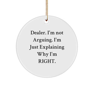 Funny 'I'm Not Arguing' Dealer Gifts Christmas Circle Ornament from Friends, Perfect for Men, Women, Family - Image 1