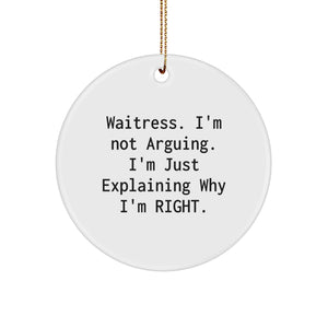 Funny Waitress Gifts from Friends and Family - 'I'm Not Arguing, I'm Just Explaining Why I'm Right.' Circle Ornament for Christmas - Image 1