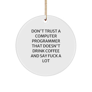 Funny Computer Programmer Gifts from Friends, Circle Ornament for Men, Vibrant Quote 'Don't Trust...', Christmas Unique Gifts - Image 1