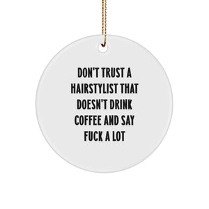 Funny Hairstylist Gifts from Friends - 'Don't Trust A Hairstylist...' Circle Ornament for Christmas - Image 1