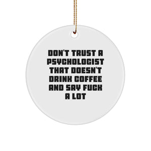 Funny Psychologist Gifts for Men from Friends - Don't Trust a Psychologist Ornament, Circle Christmas Unique - Image 1