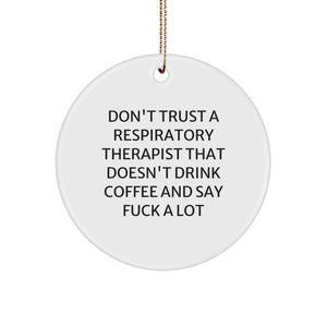 Funny Gifts for Respiratory Therapists, Don't Trust a Respiratory Therapist That Doesn't Drink Coffee Saying Funny Quotes, Circle Ornament, Christmas Unique Gifts from Friends - Image 1