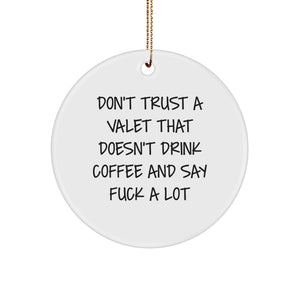 Funny Valet Gifts for Men, Circle Ornament with Quote 'Don't Trust A Valet That Doesn't Drink Coffee And Say F--k A Lot', Christmas Unique Gifts from Friends to Family - Image 1