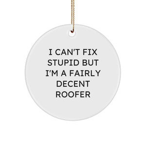 Funny Roofer Gifts for Men - 'I'm a Decent Roofer' Christmas Unique Gifts from Friends and Family to Coworkers - White Circle Ornament - Image 1