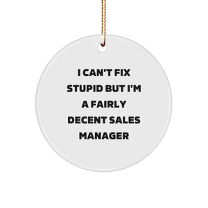 Funny Sales Manager Gifts from Friends - 'I Can't Fix Stupid' Circle Ornament for Christmas, Gifts for Sales Manager - Image 1