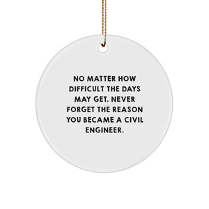 Gifts from Family for Civil Engineer - 'No Matter How Difficult' Circle Ornament, Christmas Unique Presents for Men - Image 1