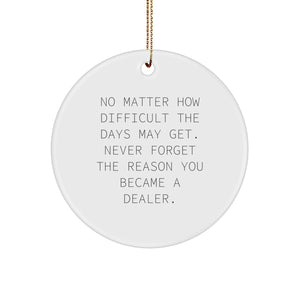 Funny Dealer Quotes Circle Ornament Gifts from Friends for Men Dealer - Image 1