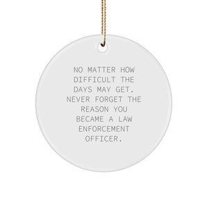 Inspirational Law Enforcement Officer Gifts from Friends, Family, or Coworkers - 'No Matter...' Circle Ornament for Christmas - Image 1