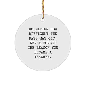 Teacher Inspirational Gifts from Friends for Christmas Unique Circle Ornaments, 'No Matter How Difficult...', White, 2.75\ - Image 1