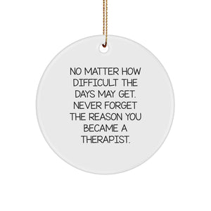 Inspiring Therapist Gifts - 'No Matter How Difficult...' Circle Ornament, Gifts from Friends, for Therapist, Christmas Unique Gifts - Image 1