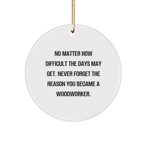 Woodworker Christmas Circle Ornament Gifts from Friends and Family - Inspirational Woodworking Reminders - Image 1