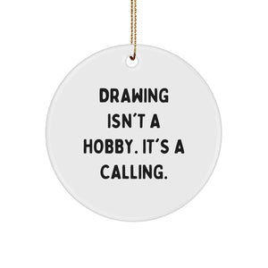 Funny Circle Ornament Gift for Drawing Enthusiasts, Inspirational Quote, White, Circle Shaped, Gifts from Friends for Family - Image 1