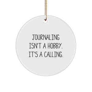 Inspirational Journaling Gifts for Friends - 'Journaling Isn't A Hobby' Circle Ornament, White, Christmas Unique Gifts from Family - Image 1