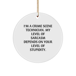 Funny Crime Scene Technician Gifts from Family for Christmas Unique Circle Ornaments, 'I'm A Crime Scene Technician, Sarcasm Level Depends On Your Stupidity' - Image 1