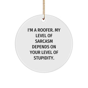 Funny Roofer Gifts from Friends - I'm A Roofer Quote Circle Ornament for Christmas Unique Gifts - Durable MDF Materials - Image 1