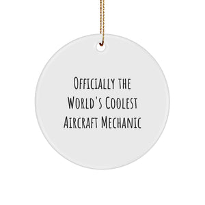 Funny Aviation Gifts from Friends to Aircraft Mechanic Men, Officially The World's Coolest Circle Ornament for Christmas Unique Gifts - Image 1