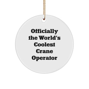 Gifts for Crane Operator Friends - Officially The World's Coolest Crane Operator, Circle Ornament, Funny Christmas Decorations, Gifts from Family to Men, Unique Crane Operator Gifts - Image 1