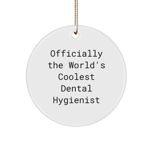 Funny Dental Hygienist Gifts from Friends for Christmas Circle Ornament, 'Officially The World's Coolest Dental Hygienist' - Image 1