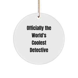 Funny 'Officially The World's Coolest Detective' Circle Ornament Gifts from Friends for Christmas Decorations - Image 1
