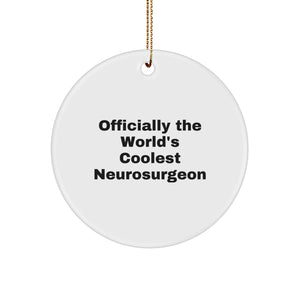 Funny Neurosurgeon Gifts - Officially The World's Coolest Neurosurgeon Circle Ornament, Christmas Unique Gifts for Men, Women, Friends, Family - Image 1