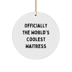 Funny Gifts for the World's Coolest Waitress - Officially The World's Coolest Waitress Circle Ornament, Christmas Unique Gifts from Friends, Family, Coworkers to Men, Women - Image 1