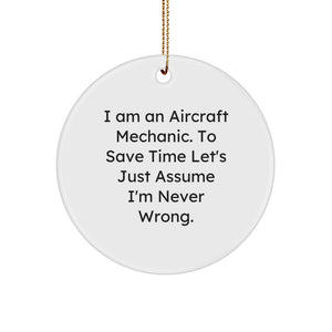 Funny Quote Gifts for Aircraft Mechanic Friends - Circle Ornament, Unique Christmas Decorations - 'I Am an Aircraft Mechanic I'm Never Wrong', Aircraft Mechanic Gifts, Men's Christmas Unique Gifts - Image 1