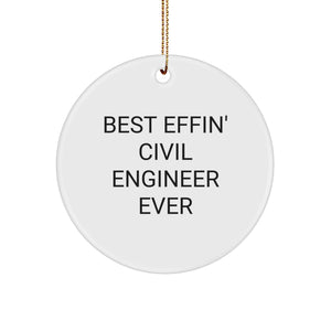 Funny Civil Engineer Gifts from Friends for Christmas - 'Best Effin' Civil Engineer Ever' Circle Ornament - Image 1