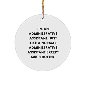 Funny Administrative Assistant Gifts from Friends, Administrative Assistant Christmas Circle Ornament, 'I'm An Administrative Assistant' Quote, White Color, Circle Shaped, Durable MDF Material - Image 1