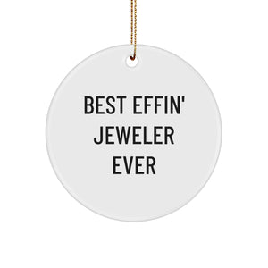 Funny Jeweler Gifts, Circle Ornament for Men, Best Effin' Jeweler Ever Quote, Christmas Unique Gifts from Friends, Gifts for Jeweler Enthusiasts - Image 1
