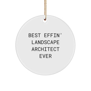Funny Best Effin' Landscape Architect Ever Circle Ornament Gifts from Family for Friends - Unique Christmas Decorations for Home - Image 1
