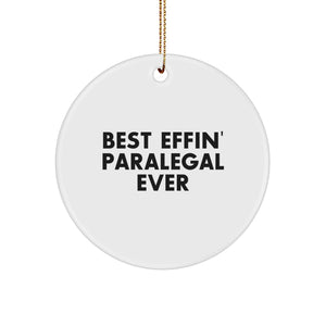 Funny Paralegal Gifts from Friends - Best Effin' Paralegal Ever Circle Ornament, White, for Paralegal Coworkers and Family, Christmas Unique Gifts - Image 1