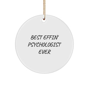 Funny Psychologist Gifts, Best Effin' Psychologist Ever Quote Christmas Circle Ornament, Gifts from Friends and Family for Psychologist Men - Image 1