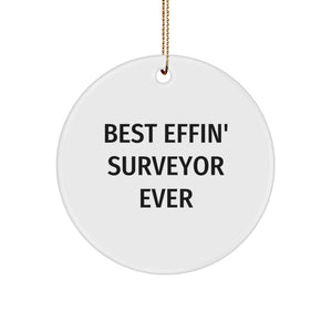 Funny Surveyor Gift for Friends, Best Effin' Surveyor Ever Circle Ornament, White Christmas Unique Gifts for Surveyor, Men, Women, Family - Image 1