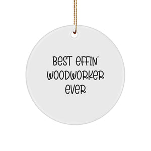 Funny Woodworker Gifts from Men to Best Effin' Woodworker Ever Circle Ornament for Christmas - Image 1