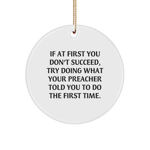 Funny Preacher Gifts from Friends for Preacher - Circle Ornament with Inspirational Quote - White Color Christmas Unique Gifts - Image 1