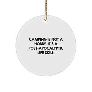Funny Camping Gifts, Camping Circle Ornament, Men's Camping Christmas Unique Gifts from Friends, 'Camping Is Not A Hobby. It's A Post-apocalyptic Life Skill.' - Image 1