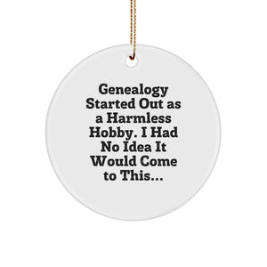 Genealogy Gifts for Family, Funny Quote Christmas Circle Ornament, Gifts from Mom for Genealogy Enthusiast, Genealogy Started Out As A Harmless Hobby - Image 1