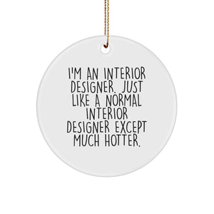 Interior Designer Gifts from Friends - Funny Circle Ornament, 'I'm An Interior Designer...' Quote, White, 2.75'' Tall, Perfect for Christmas - Image 1