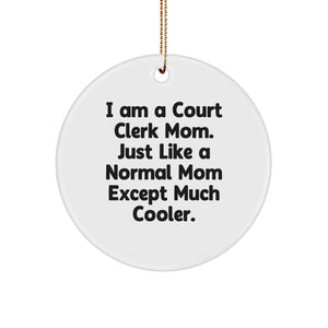 Court Clerk Mom's Special Gift, 'I Am A Court Clerk Mom' Circle Ornament for Christmas, Gifts from Family, Friends, Coworkers, Gifts for Court Clerk - Image 1