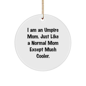 Umpire Mom's Cool Circle Ornament, Gifts from Mom to Umpire, Umpire Gifts for Umpire, Funny Mom Quote, Christmas Unique Gifts - Image 1