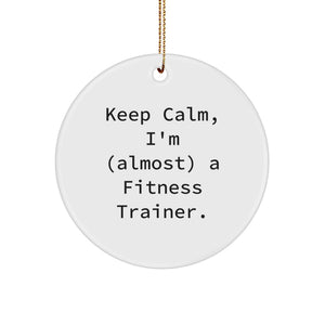 Funny Fitness Trainer Gifts from Friends for Men Fitness Trainers - Keep Calm I'm (almost) A Fitness Trainer Christmas Unique Ornaments - Image 1